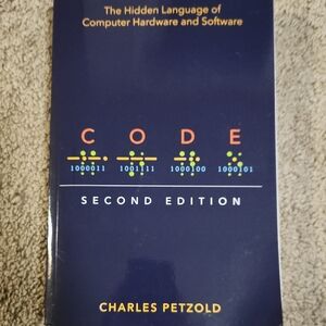 Code: The Hidden Language of Computer Hardware and Software - Second Edition